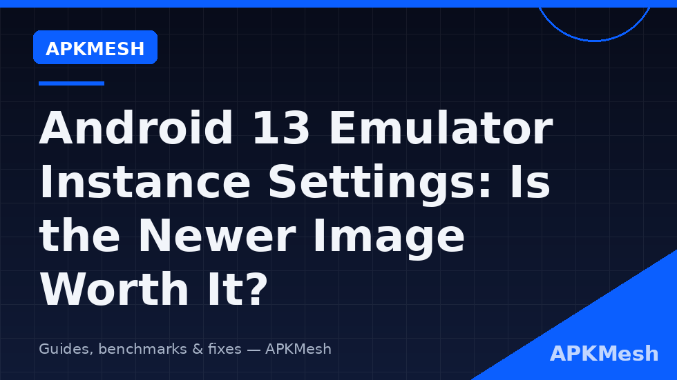 Android 13 instance creation screen with android 13 emulator instance settings for RAM cores and resolution on a low-end PC