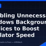 Disabling Unnecessary Windows Background Services to Boost Emulator Speed