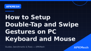 How to Setup Double-Tap and Swipe Gestures on PC Keyboard and Mouse