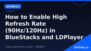 How to Enable High Refresh Rate (90Hz/120Hz) in BlueStacks and LDPlayer