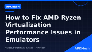 How to Fix AMD Ryzen Virtualization Performance Issues in Emulators