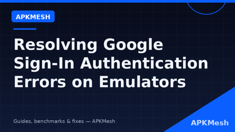 Resolving Google Sign-In Authentication Errors on Emulators