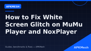 How to Fix White Screen Glitch on MuMu Player and NoxPlayer