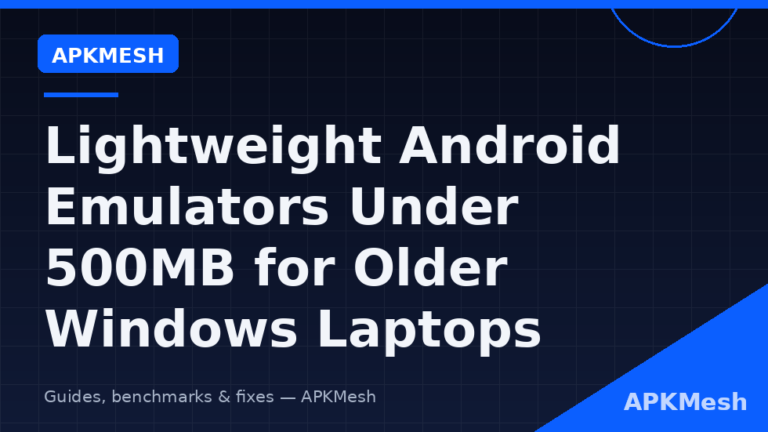 Lightweight Android Emulators Under 500MB for Older Windows Laptops