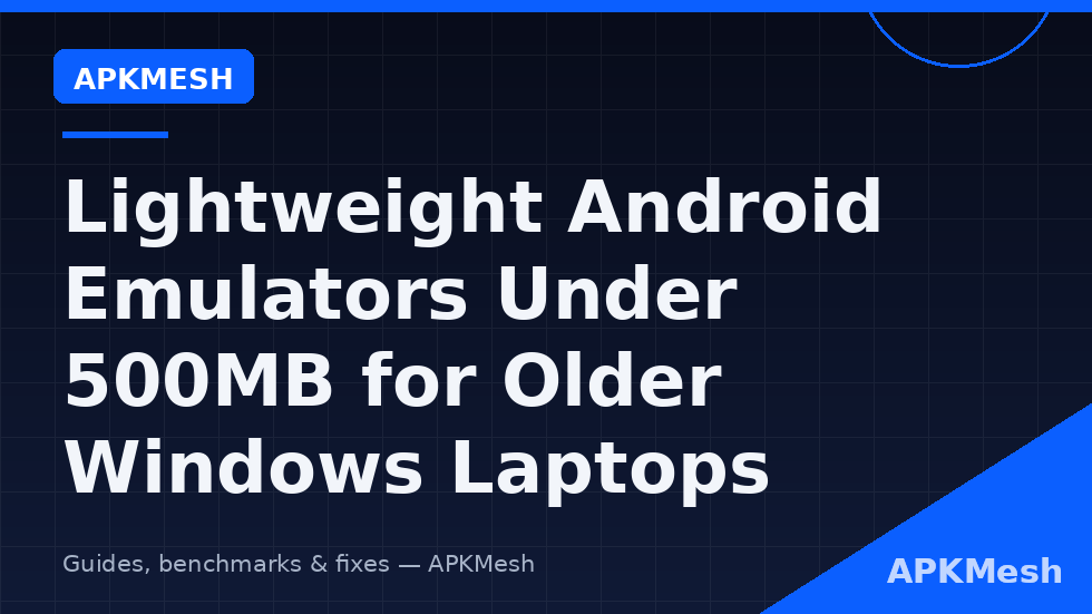 Roundup chart of lightweight android emulator under 500mb options with installer size idle RAM and Android version for older Windows laptops
