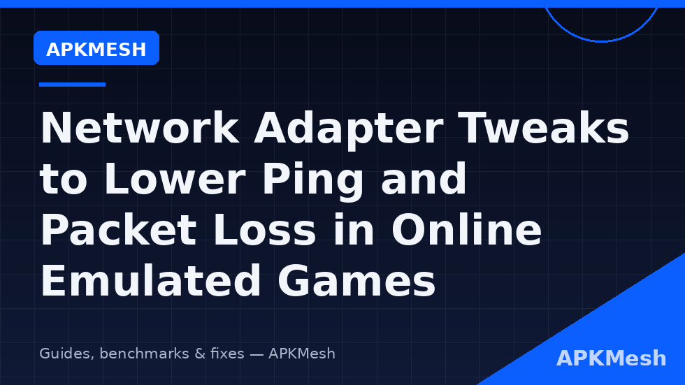 Network adapter tweaks to lower ping for emulator online games: Ethernet and Wi-Fi settings