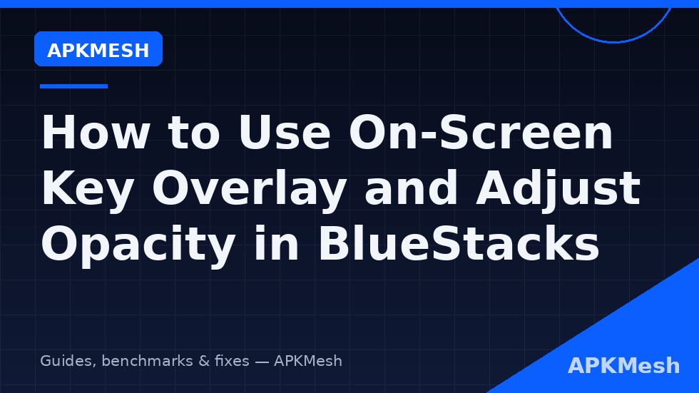 Use on screen key overlay emulator BlueStacks opacity settings diagram