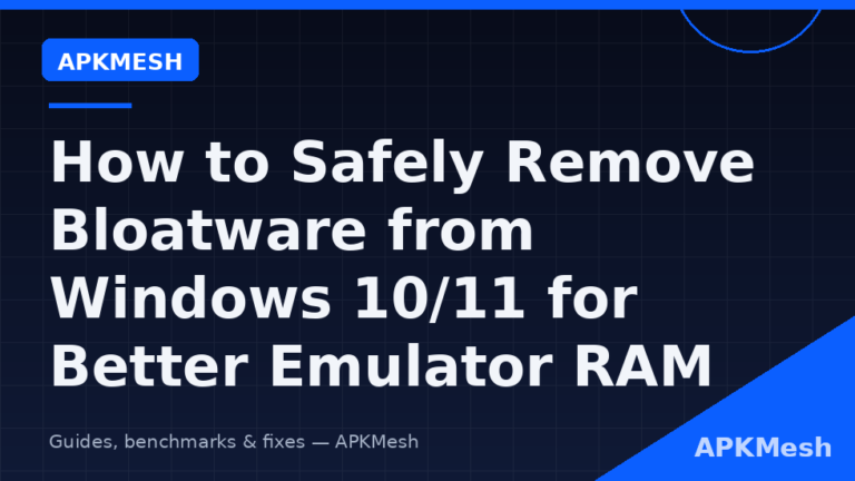 How to Safely Remove Bloatware from Windows 10/11 for Better Emulator RAM